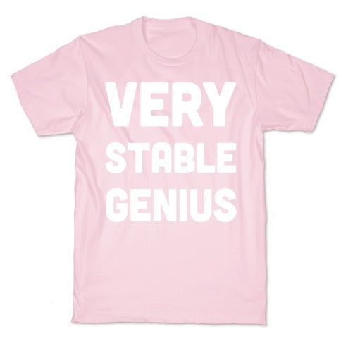 Very Stable Genius T-Shirt